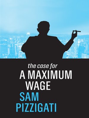 cover image of The Case for a Maximum Wage
